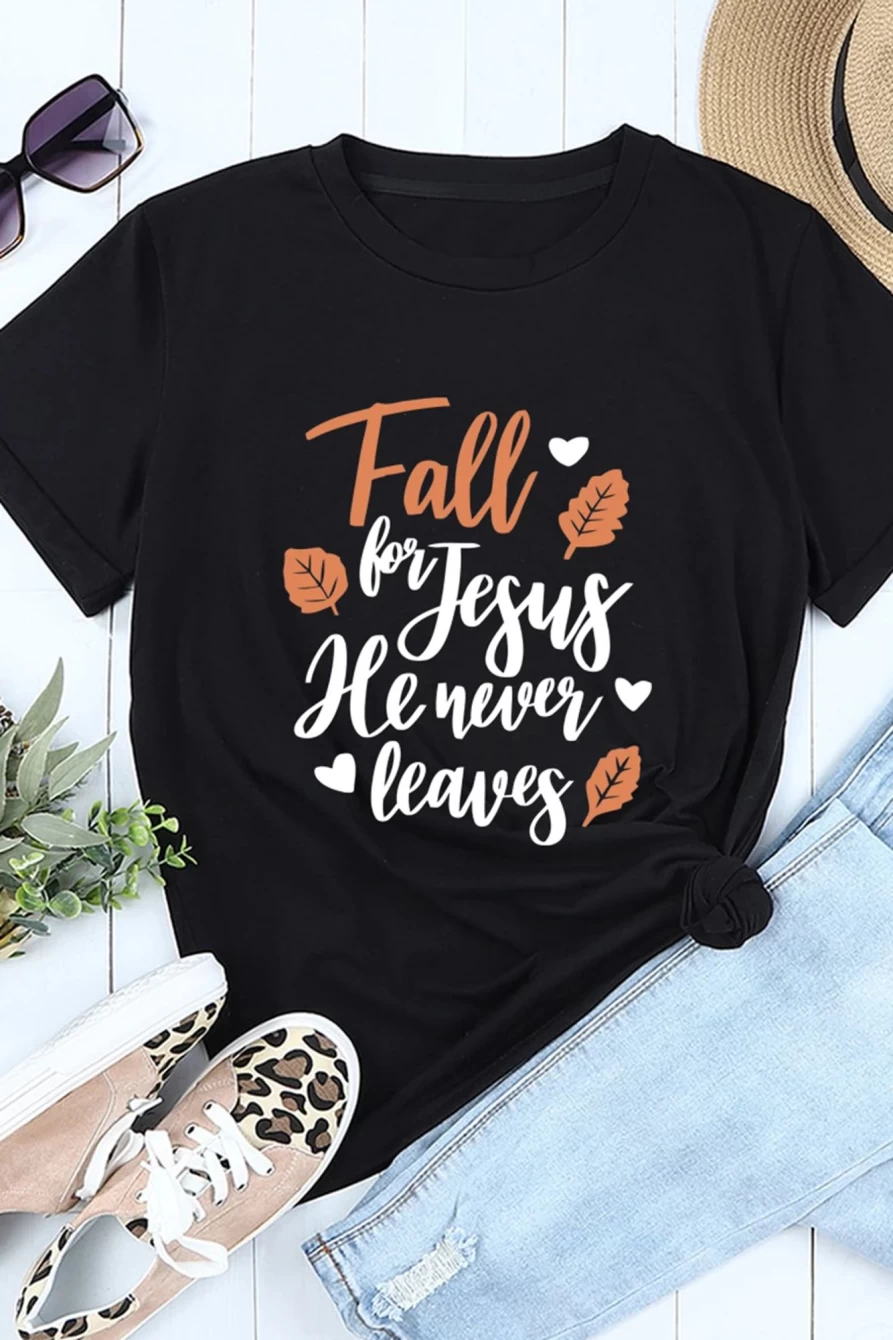 "Women's Fall For Jesus He Never Leaves Black Graphic T-Shirt | Shewin Brand"